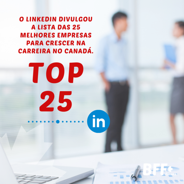 AS 25 MELHORES EMPRESAS PARA DESENVOLVER SUA CARREIRA NO CANADÁ, SEGUNDO O LINKEDIN. 1 Canadá top 25 Linkedin jobs